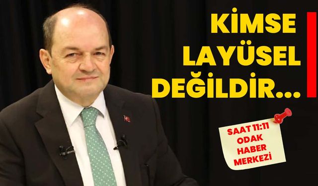Kimse layüsel değildir...