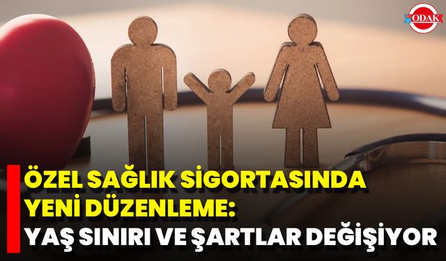 Özel Sağlık Sigortasında Yeni Düzenleme: Yaş Sınırı Ve Şartlar Değişiyor