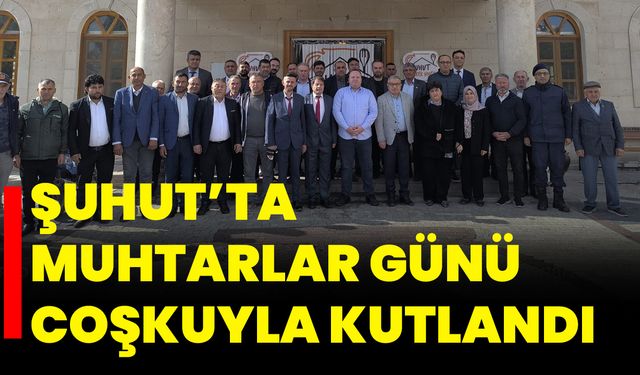 Şuhut’ta Muhtarlar Günü Coşkuyla Kutlandı