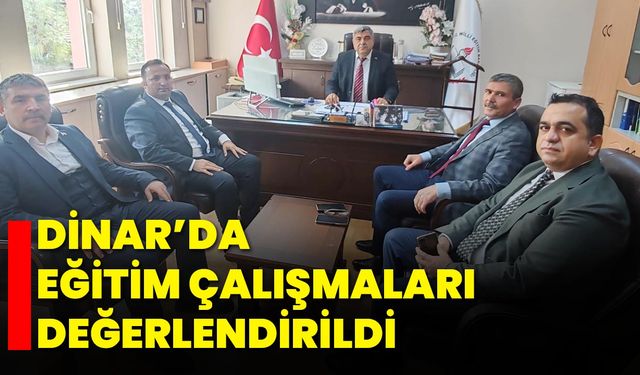Dinar’da Eğitim Çalışmaları Değerlendirildi