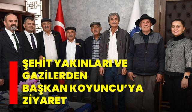 Şehit Yakınları ve Gazilerden Başkan Koyuncu’ya Ziyaret