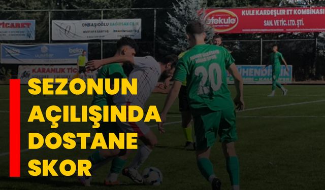 Sezonun Açılışında Dostane Skor