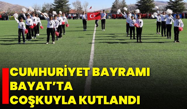 Cumhuriyet Bayramı Bayat’ta Coşkuyla Kutlandı
