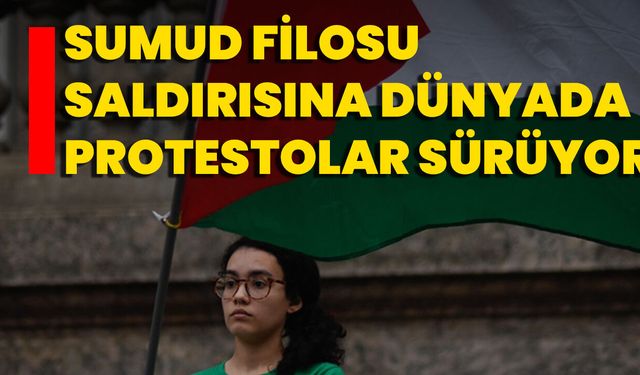 Sumud Filosu Saldırısına Dünyada Protestolar Sürüyor