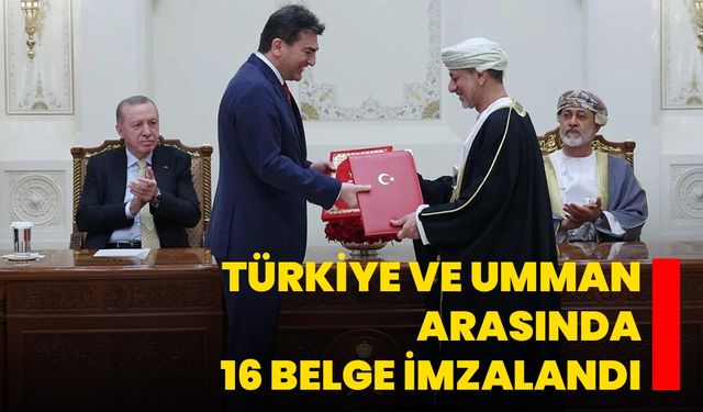 Türkiye ve Umman arasında 16 belge imzalandı