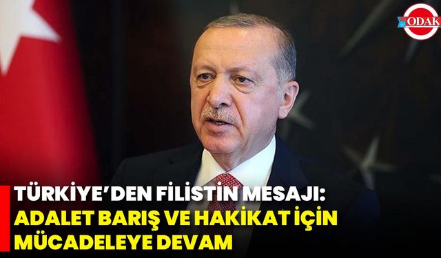 Türkiye’den Filistin Mesajı: Adalet Barış Ve Hakikat İçin Mücadeleye Devam