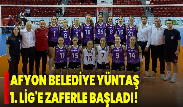 Afyon Belediye Yüntaş, 1. lig'e zaferle başladı!