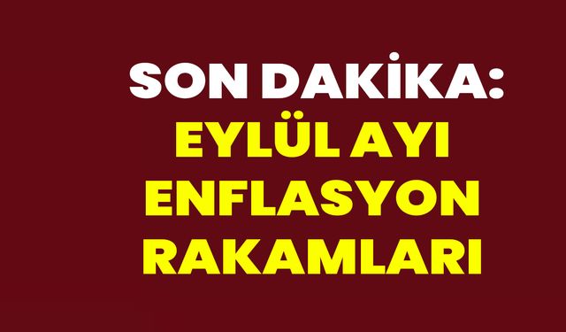 Eylül Ayı Enflasyon Rakamları