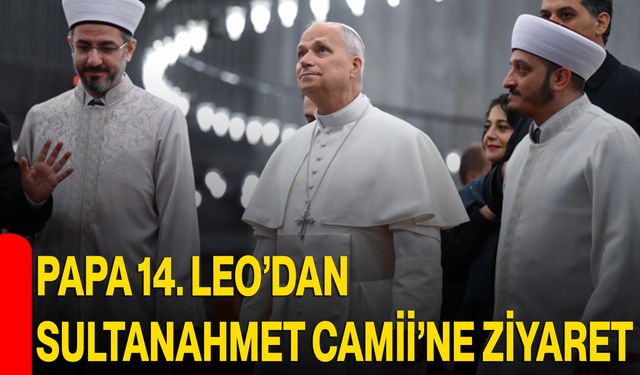 Papa 14. Leo’dan Sultanahmet Camii’ne Ziyaret