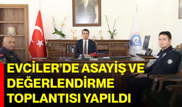 Evciler’de Asayiş ve Değerlendirme Toplantısı Yapıldı