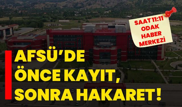 AFSÜ’de önce kayıt, sonra hakaret!