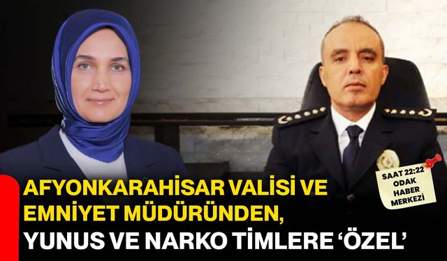 Afyonkarahisar Valisi ve Emniyet Müdüründen, Yunus ve Narko Timlere ‘özel’