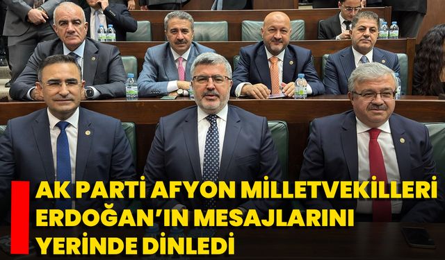 AK Parti Afyon Milletvekilleri, Erdoğan’ın Mesajlarını Yerinde Dinledi