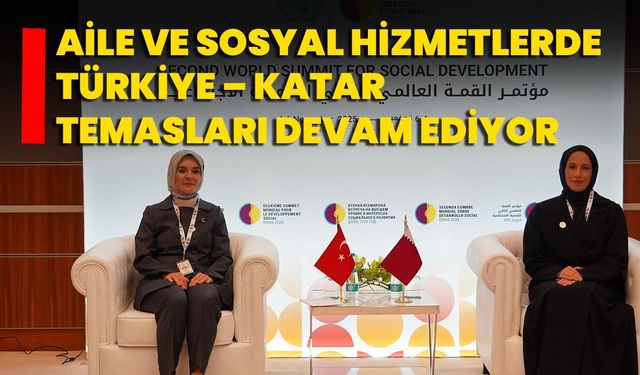 Aile Ve Sosyal Hizmetlerde Türkiye – Katar Temasları Devam Ediyor