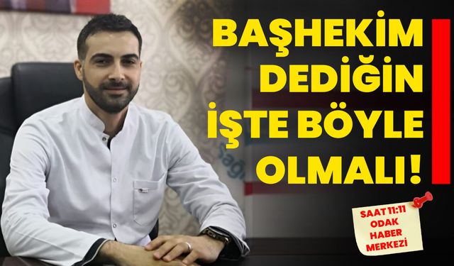 Başhekim dediğin İşte böyle olmalı!