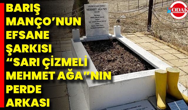Barış Manço’nun Efsane Şarkısı “Sarı Çizmeli Mehmet Ağa”nın Perde Arkası