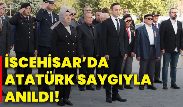 İscehisar’da Atatürk saygıyla anıldı!