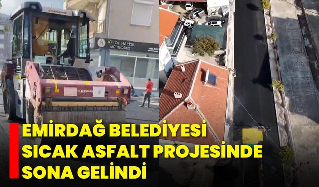 Emirdağ Belediyesi Sıcak Asfalt Projesinde Sona Gelindi