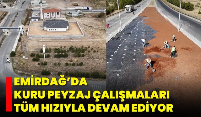 Emirdağ’da Kuru Peyzaj Çalışmaları Tüm Hızıyla Devam Ediyor