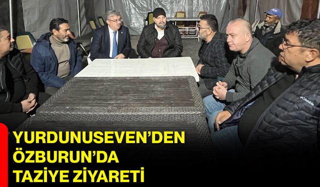 Yurdunuseven’den Özburun’da Taziye Ziyareti