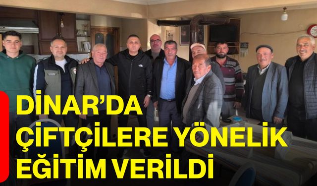 Dinar’da çiftçilere yönelik eğitim verildi