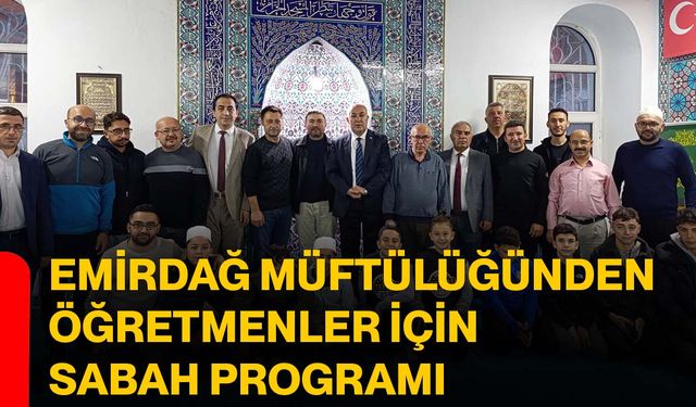 Emirdağ Müftülüğünden öğretmenler için sabah programı
