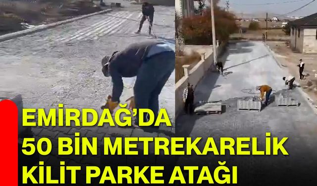 Emirdağ’da 50 Bin Metrekarelik Kilit Parke Atağı