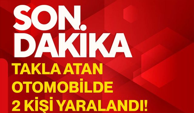 Takla atan otomobilde 2 kişi yaralandı