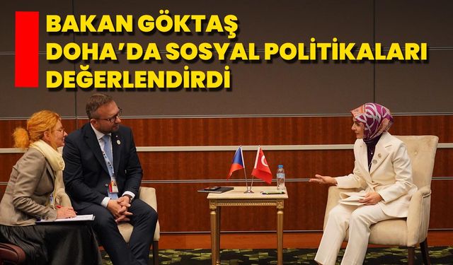 Bakan Göktaş, Doha’da Sosyal Politikaları Değerlendirdi