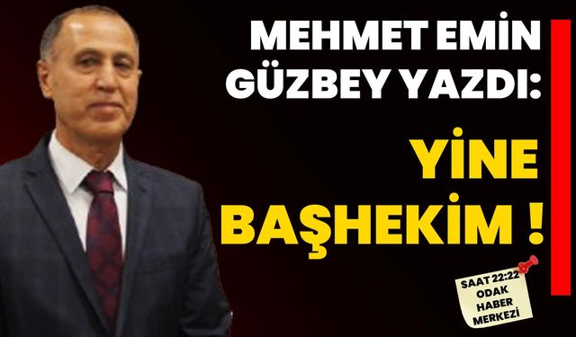 Yine Başhekim!