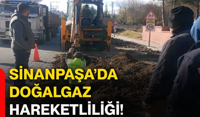 Sinanpaşa’da doğalgaz hareketliliği!