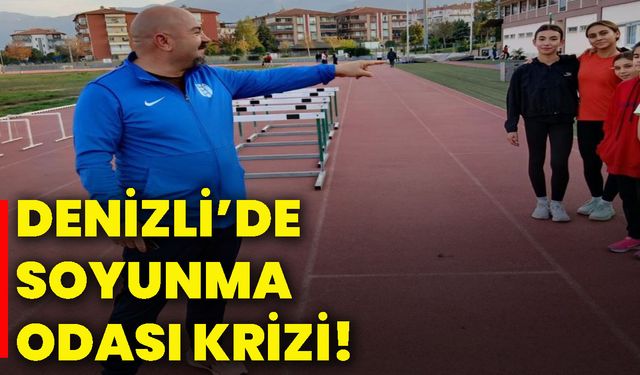 Denizli’de soyunma odası krizi!