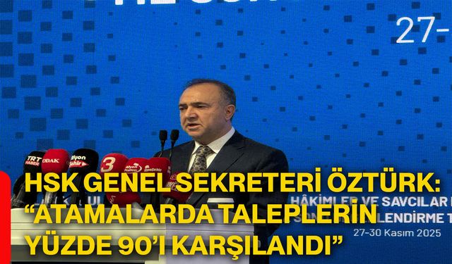 HSK Genel Sekreteri Öztürk: “Atamalarda taleplerin yüzde 90’ı karşılandı”