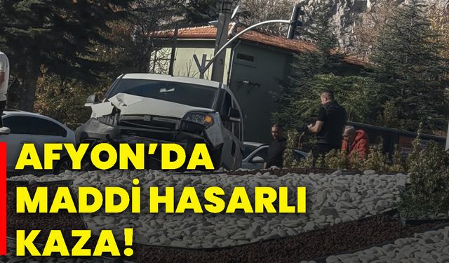 Afyon’da maddi hasarlı kaza!