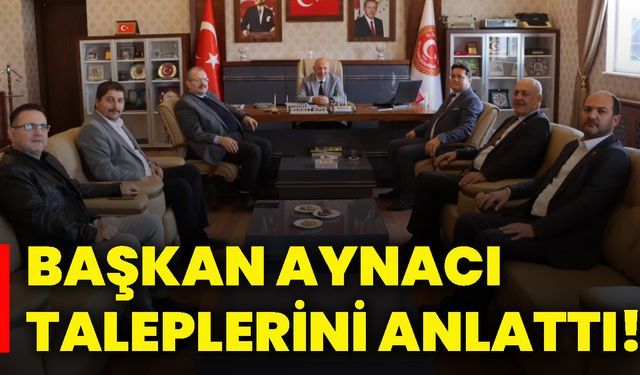 Başkan Aynacı taleplerini anlattı!