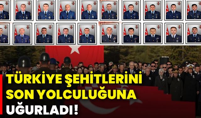 Türkiye şehitlerini son yolculuğuna uğurladı!