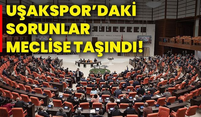Uşakspor’daki sorunlar meclise taşındı!