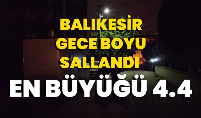 Balıkesir Gece Boyu Sallandı En Büyüğü 4.4