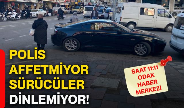 Polis affetmiyor, sürücüler dinlemiyor!