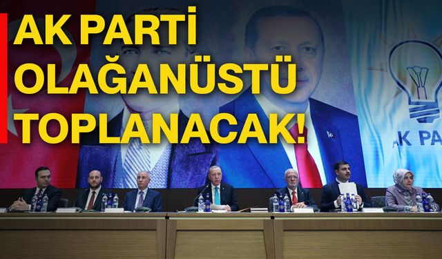 Ak Parti olağanüstü toplanacak!