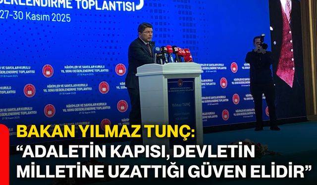 Bakan Yılmaz Tunç: “Adaletin kapısı, devletin milletine uzattığı güven elidir”