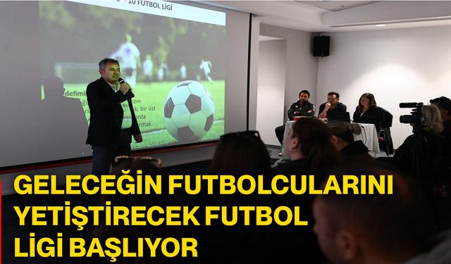 Geleceğin futbolcularını yetiştirecek futbol ligi başlıyor