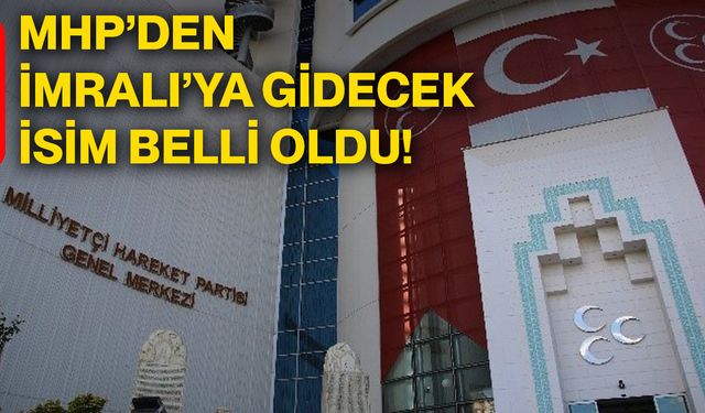 MHP’den İmralı’ya gidecek isim belli oldu!