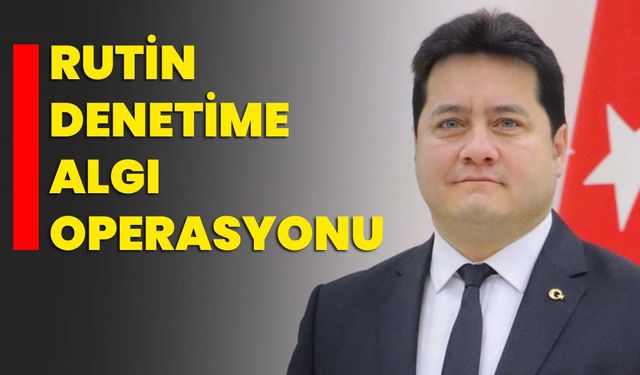 Rutin Denetime Algı Operasyonu