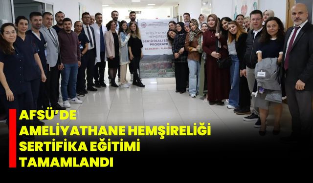 AFSÜ’de Ameliyathane Hemşireliği Sertifika Eğitimi Tamamlandı