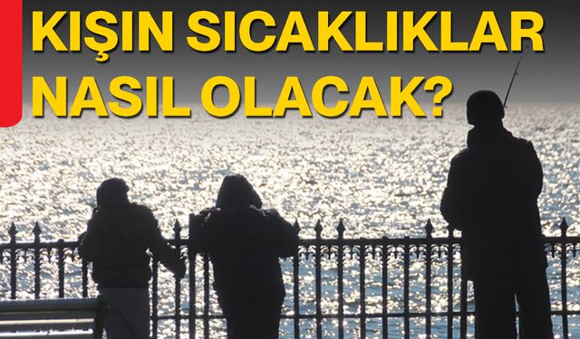 Kışın Sıcaklıklar Nasıl Olacak?