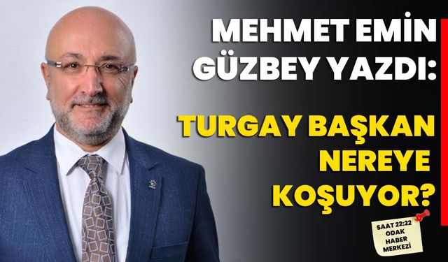 Turgay Başkan nereye koşuyor?