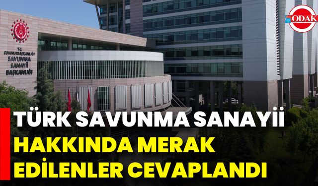 Türk Savunma Sanayii Hakkında Merak Edilenler Cevaplandı