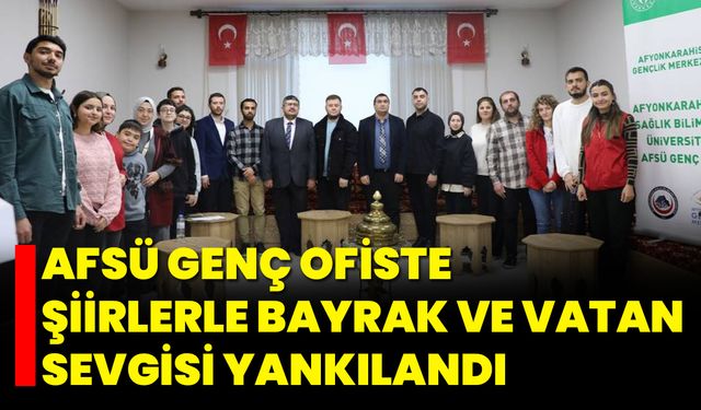 AFSÜ Genç Ofiste Şiirlerle Bayrak ve Vatan Sevgisi Yankılandı