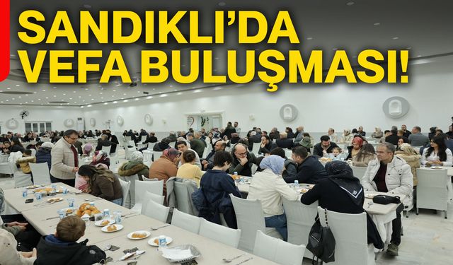 Sandıklı’da vefa buluşması!